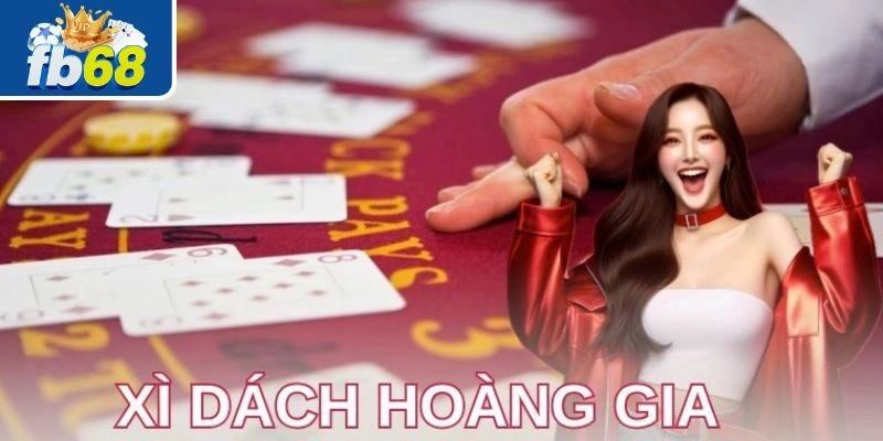 Xì Dách Hoàng Gia - Cập Nhật Luật Chơi Chi Tiết Cho Tân Thủ 1 Khám phá đôi nét về Xì Dách Hoàng Gia