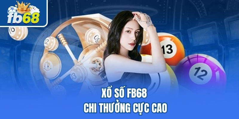 Xổ số Fb68 chi thưởng cực cao