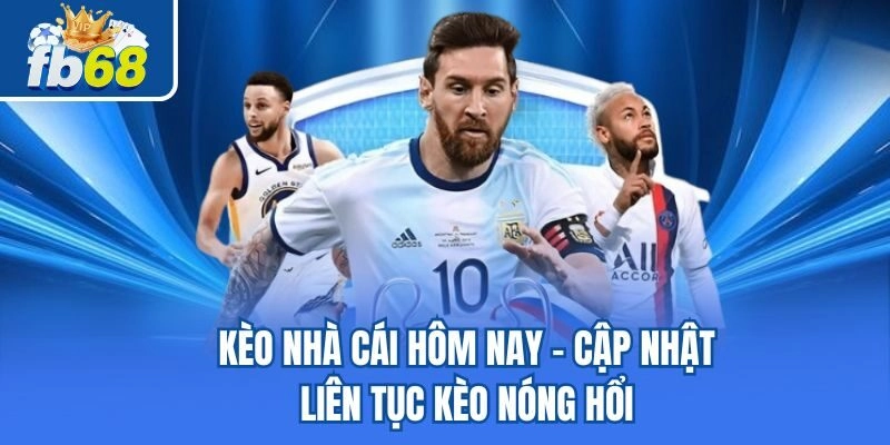 Kèo Nhà Cái Hôm Nay - Cập Nhật Liên Tục Kèo Nóng Hổi 1 Kèo Nhà Cái Hôm Nay – Cập Nhật Liên Tục Kèo Nóng Hổi