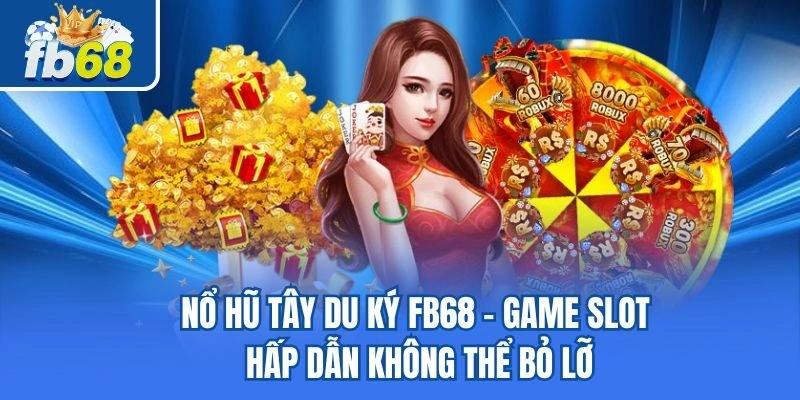 Nổ Hũ Tây Du Ký Fb68 – Game Slot Hấp Dẫn Không Thể Bỏ Lỡ 5 Nổ Hũ Tây Du Ký Fb68 – Game Slot Hấp Dẫn Không Thể Bỏ Lỡ