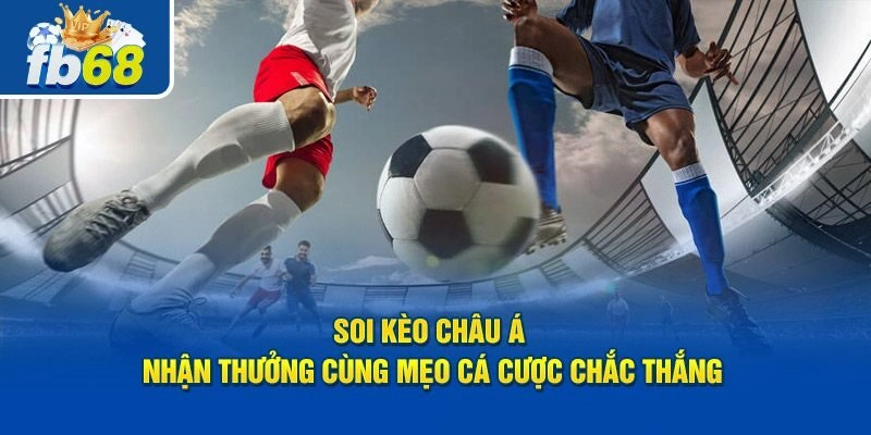Hướng dẫn cách soi tỷ lệ kèo châu Á chuẩn xác